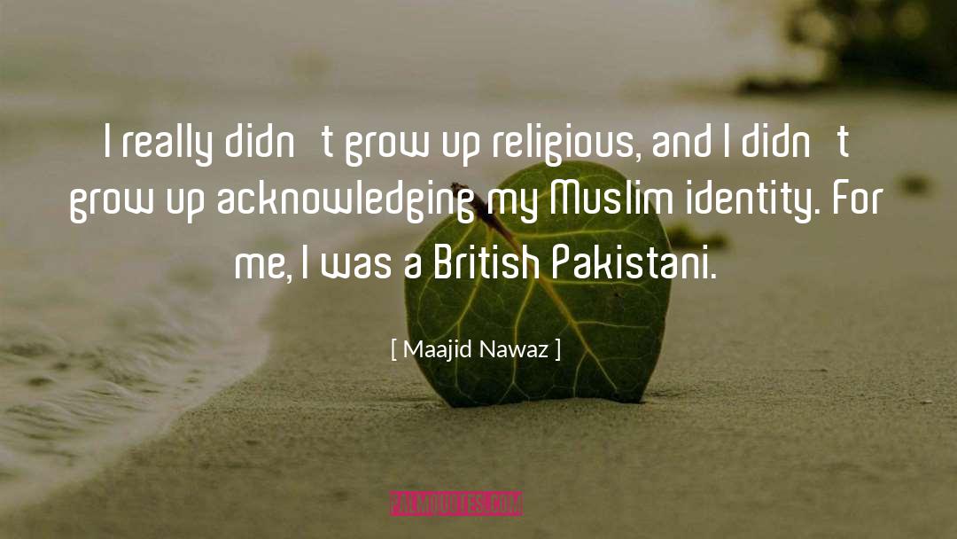 Maajid Nawaz Quotes: I really didn't grow up