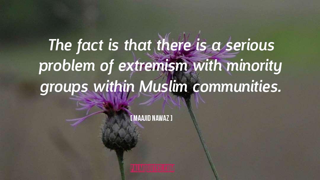 Maajid Nawaz Quotes: The fact is that there