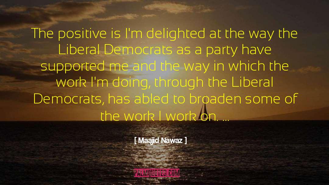 Maajid Nawaz Quotes: The positive is I'm delighted