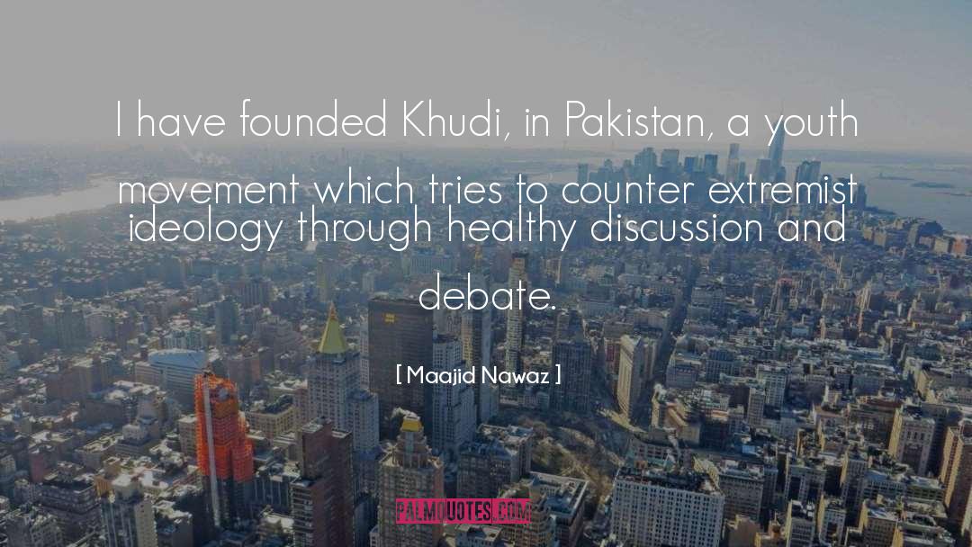 Maajid Nawaz Quotes: I have founded Khudi, in