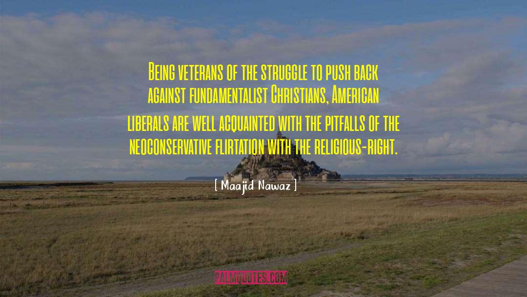 Maajid Nawaz Quotes: Being veterans of the struggle