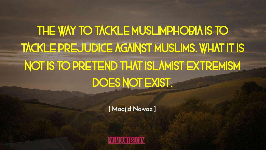 Maajid Nawaz Quotes: The way to tackle Muslimphobia