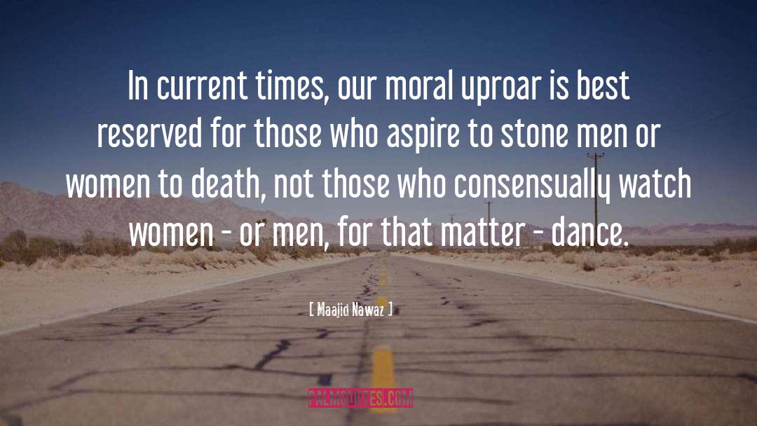 Maajid Nawaz Quotes: In current times, our moral