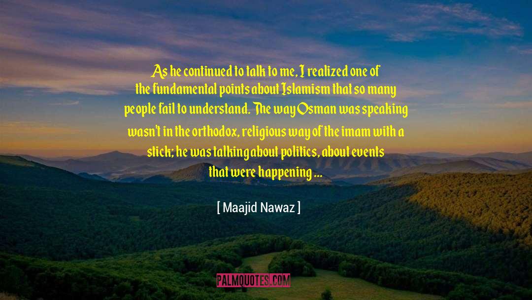 Maajid Nawaz Quotes: As he continued to talk