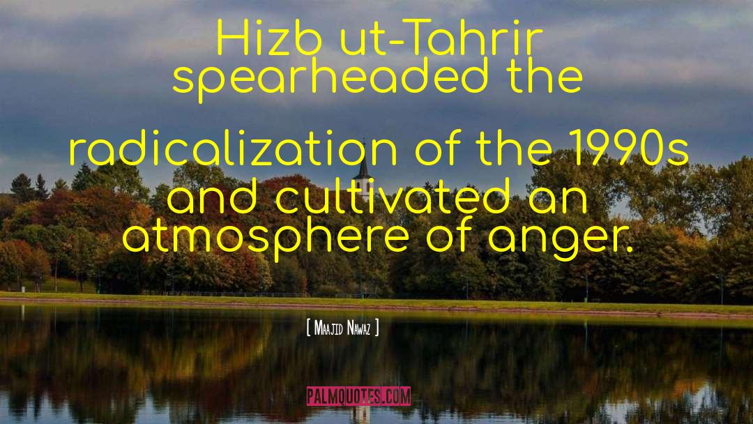 Maajid Nawaz Quotes: Hizb ut-Tahrir spearheaded the radicalization