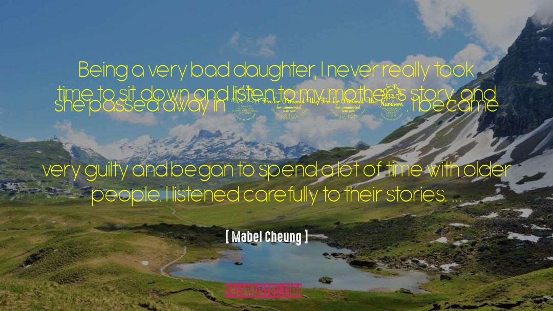 Mabel Cheung Quotes: Being a very bad daughter,