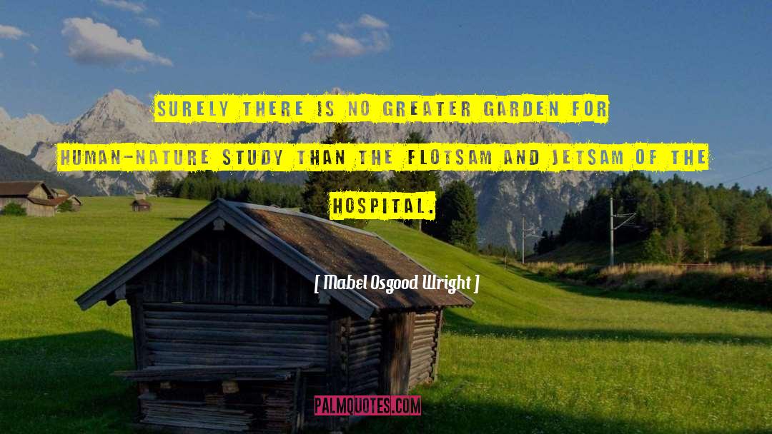 Mabel Osgood Wright Quotes: Surely there is no greater