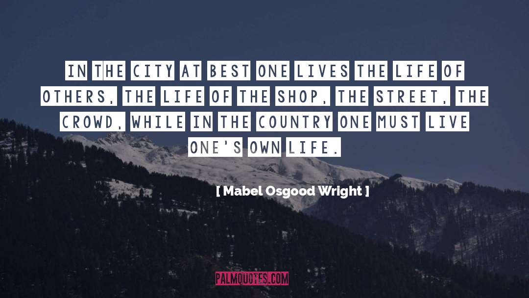 Mabel Osgood Wright Quotes: In the city at best