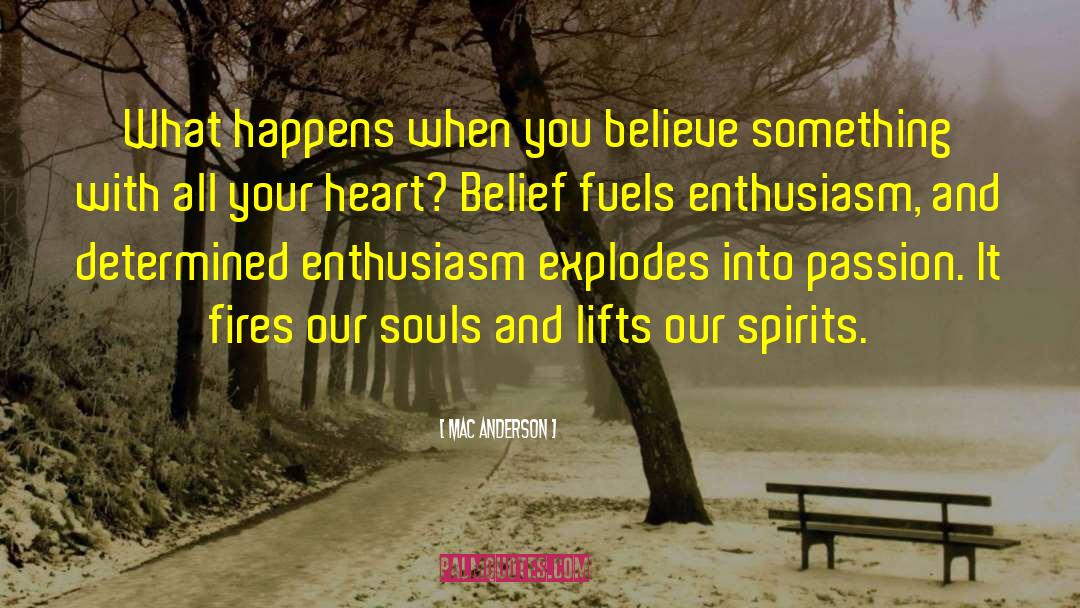 Mac Anderson Quotes: What happens when you believe