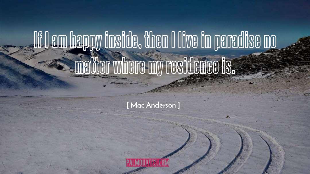 Mac Anderson Quotes: If I am happy inside,