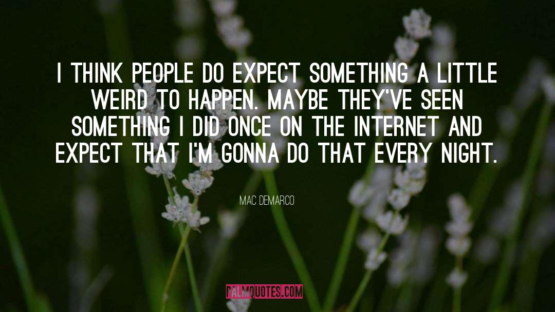 Mac DeMarco Quotes: I think people do expect