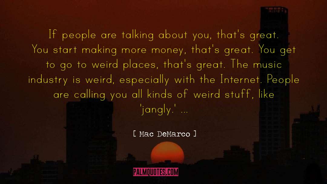 Mac DeMarco Quotes: If people are talking about