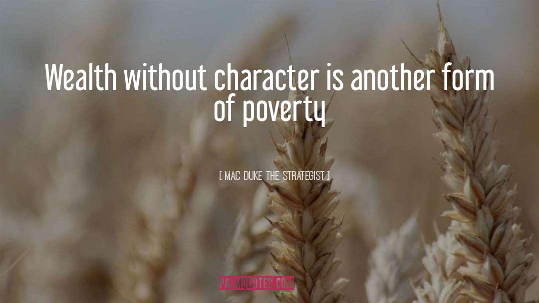 Mac Duke The Strategist Quotes: Wealth without character is another