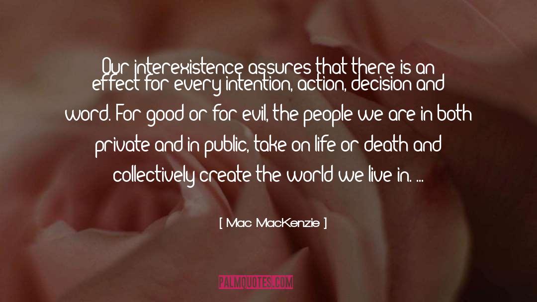 Mac MacKenzie Quotes: Our interexistence assures that there