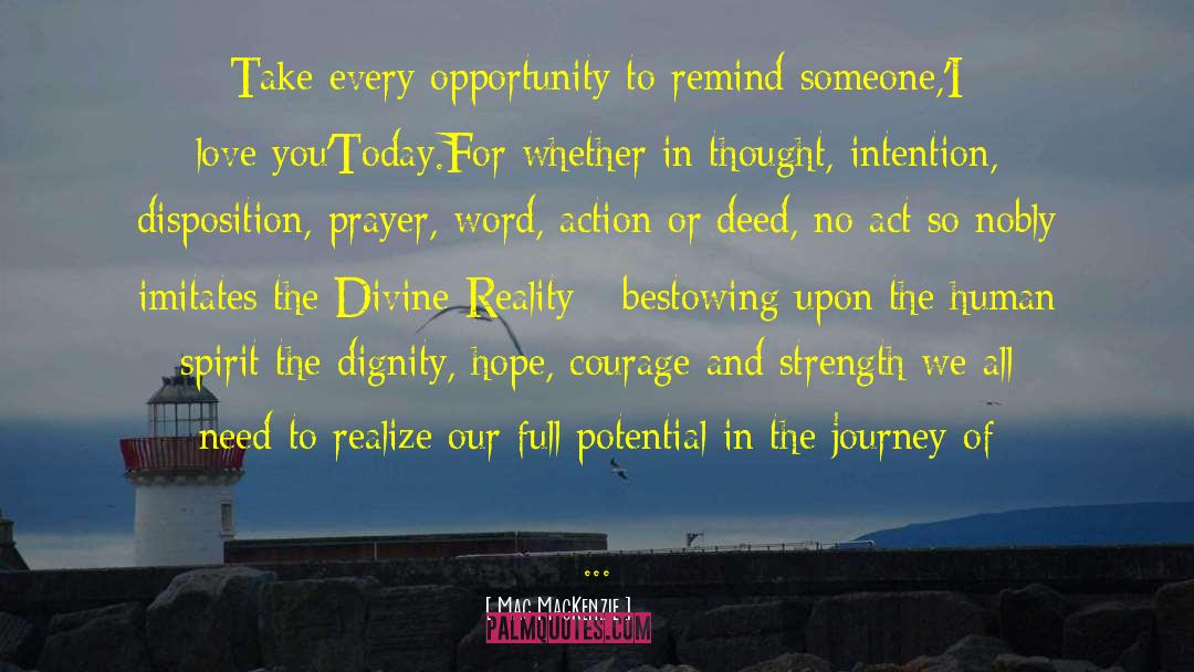 Mac MacKenzie Quotes: Take every opportunity to remind