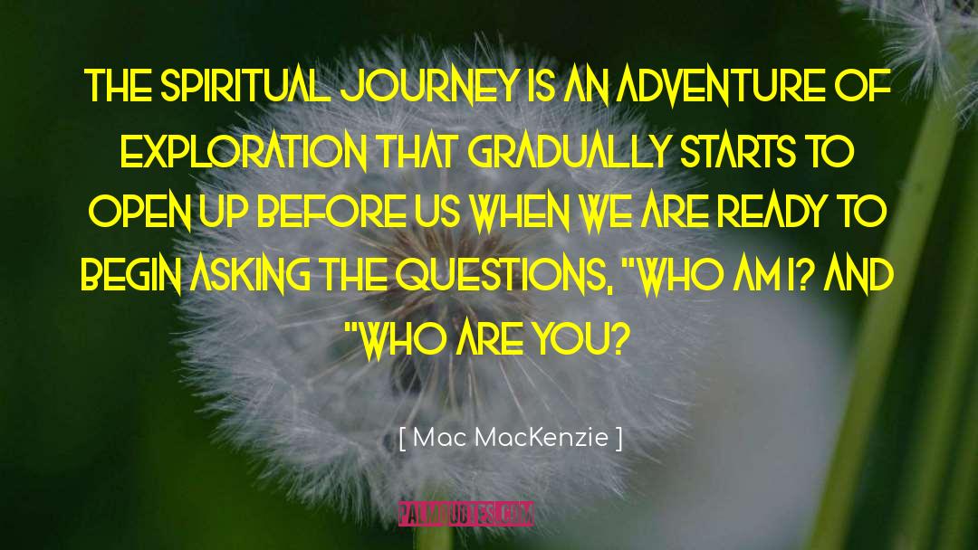 Mac MacKenzie Quotes: The spiritual journey is an