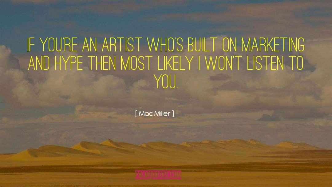 Mac Miller Quotes: If you're an artist who's