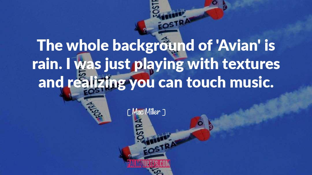 Mac Miller Quotes: The whole background of 'Avian'