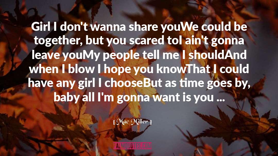 Mac Miller Quotes: Girl I don't wanna share