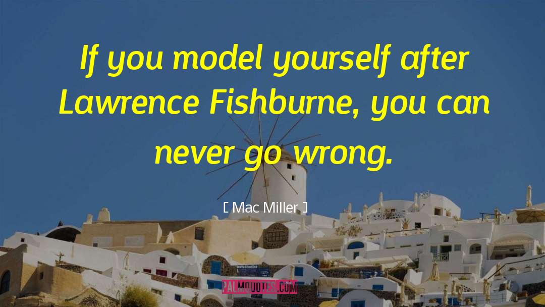 Mac Miller Quotes: If you model yourself after