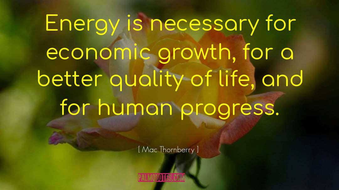 Mac Thornberry Quotes: Energy is necessary for economic