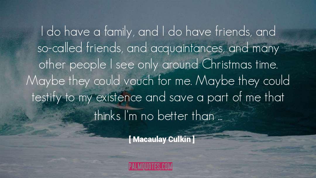 Macaulay Culkin Quotes: I do have a family,