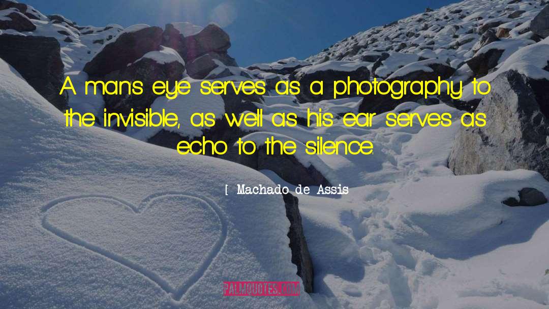 Machado De Assis Quotes: A man's eye serves as