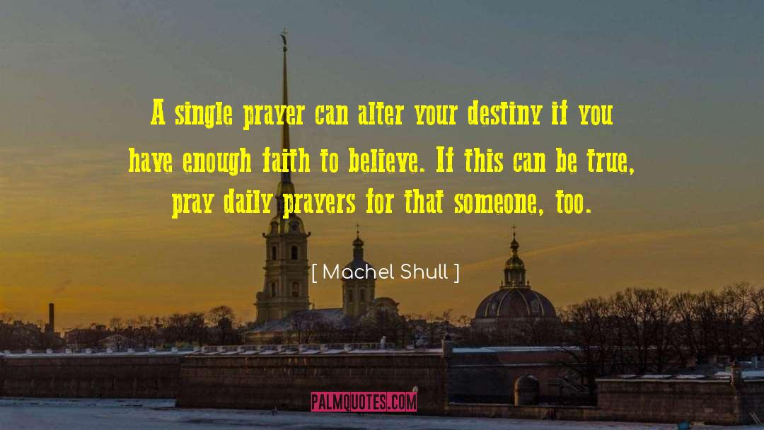 Machel Shull Quotes: A single prayer can alter