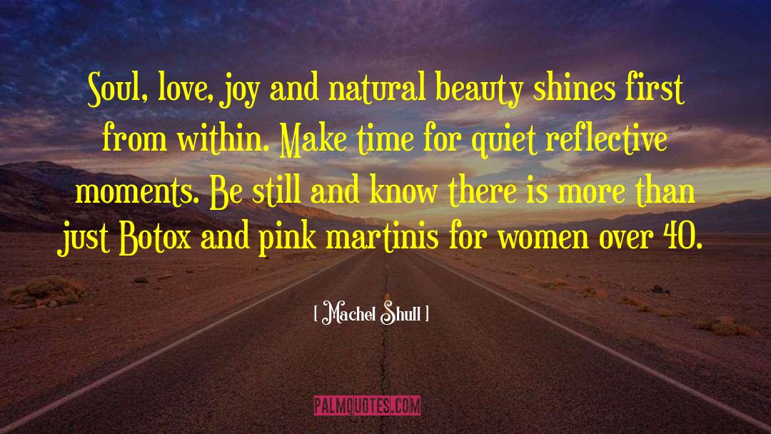 Machel Shull Quotes: Soul, love, joy and natural