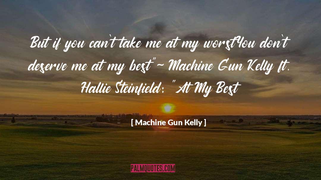 Machine Gun Kelly Quotes: But if you can't take