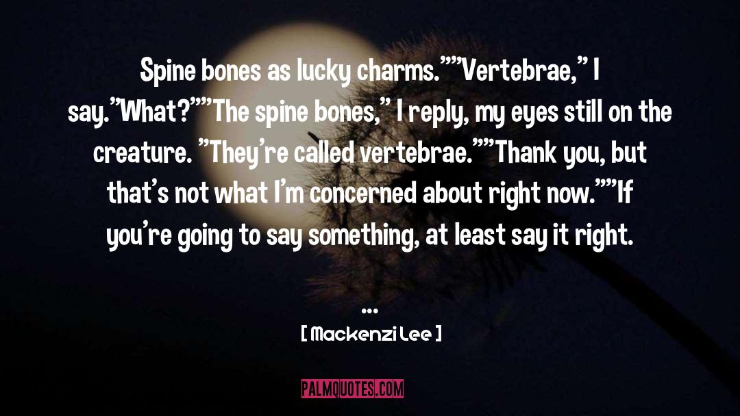 Mackenzi Lee Quotes: Spine bones as lucky charms.