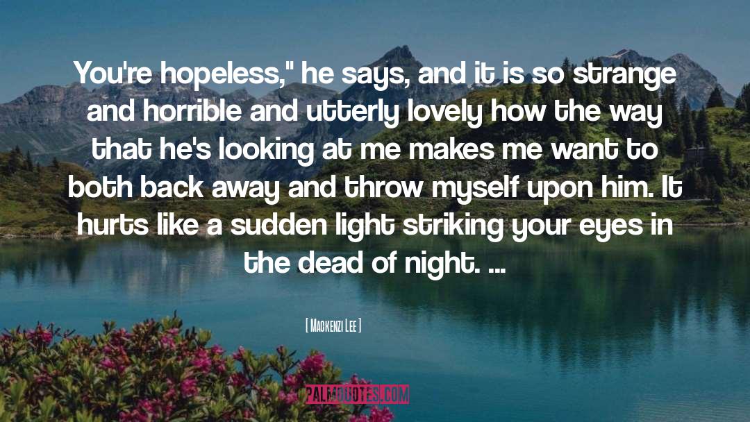 Mackenzi Lee Quotes: You're hopeless,