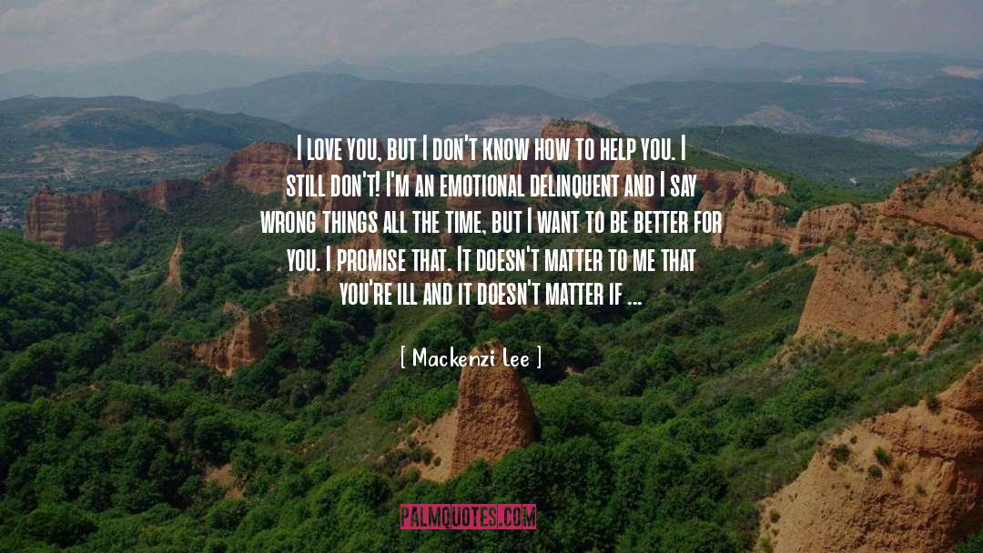 Mackenzi Lee Quotes: I love you, but I