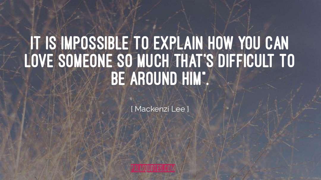 Mackenzi Lee Quotes: It is impossible to explain