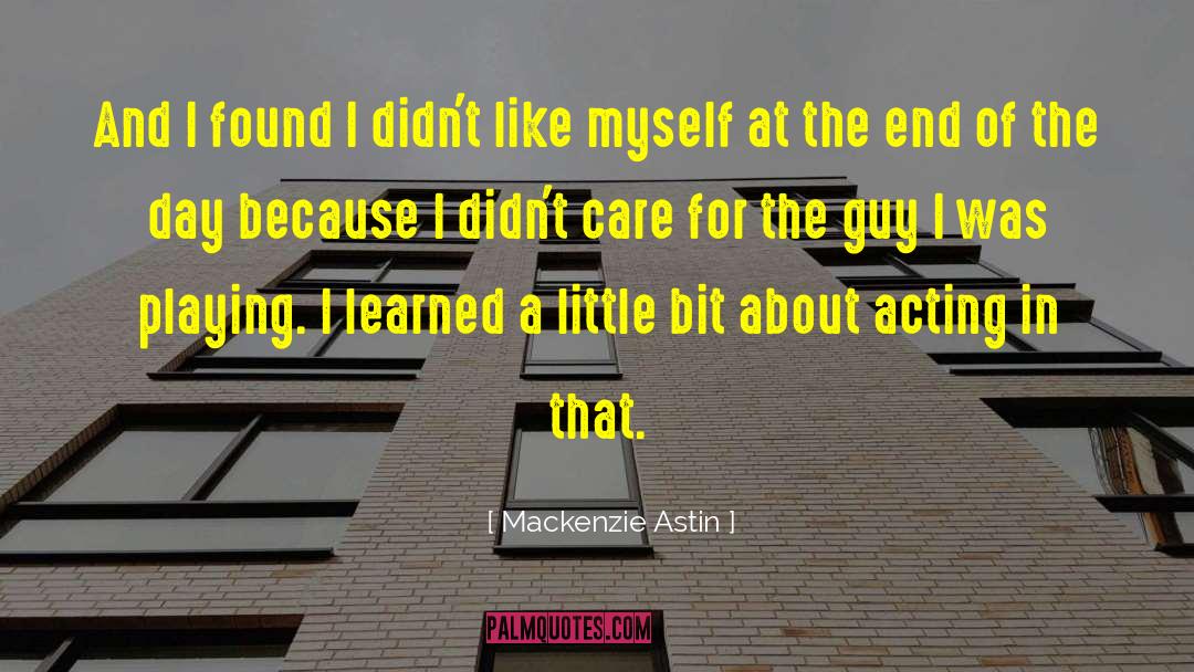 Mackenzie Astin Quotes: And I found I didn't