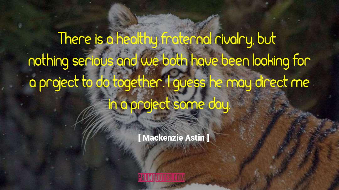 Mackenzie Astin Quotes: There is a healthy fraternal