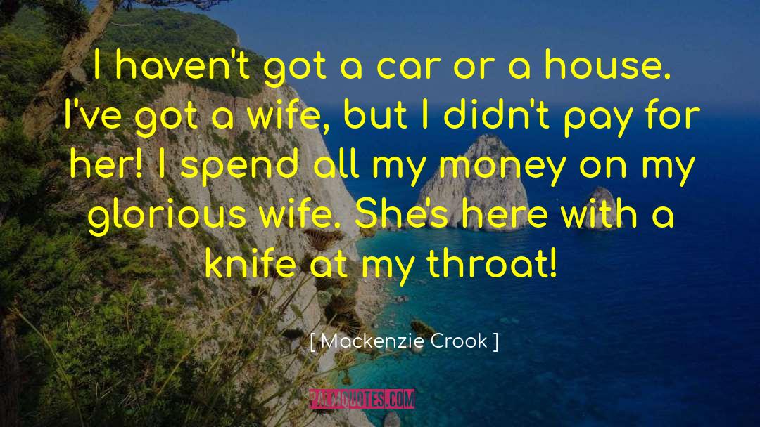 Mackenzie Crook Quotes: I haven't got a car