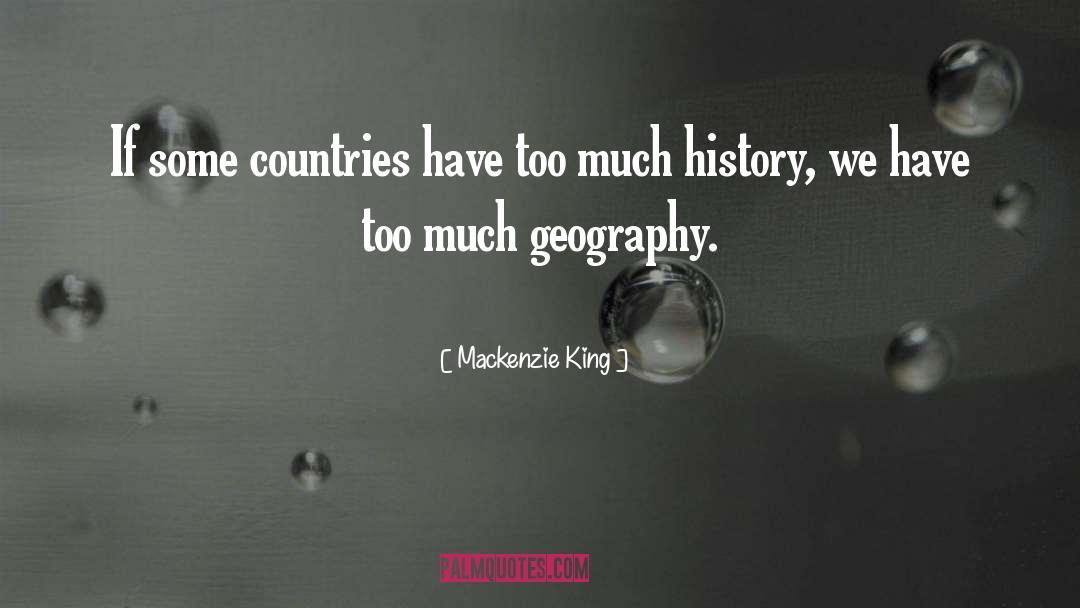 Mackenzie King Quotes: If some countries have too