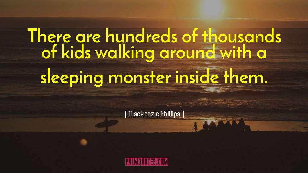 Mackenzie Phillips Quotes: There are hundreds of thousands