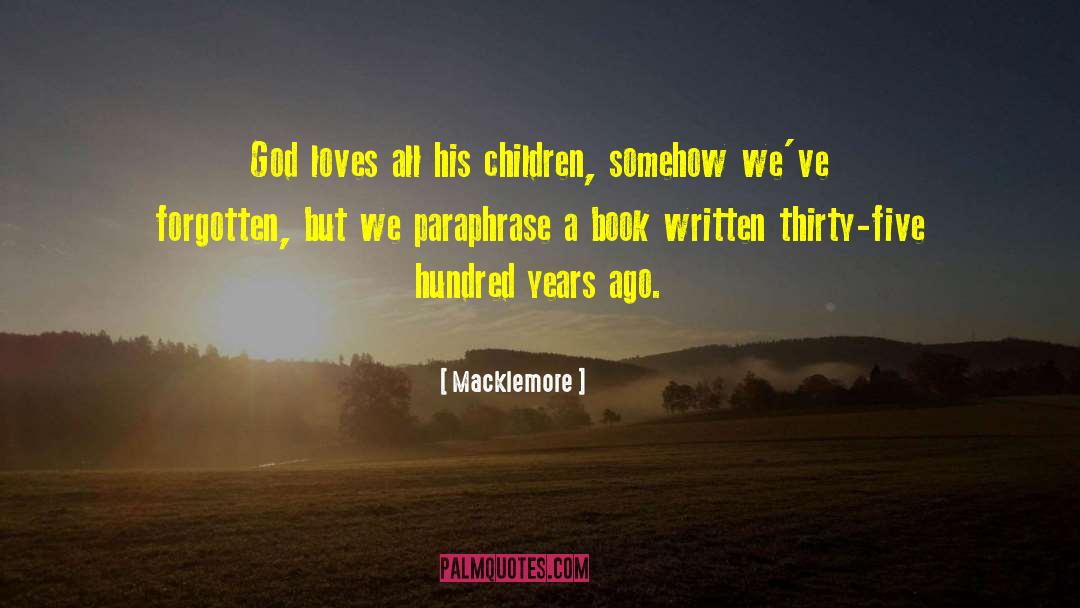 Macklemore Quotes: God loves all his children,