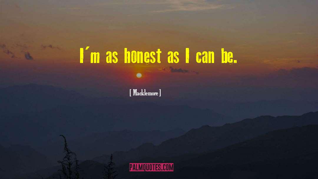 Macklemore Quotes: I'm as honest as I