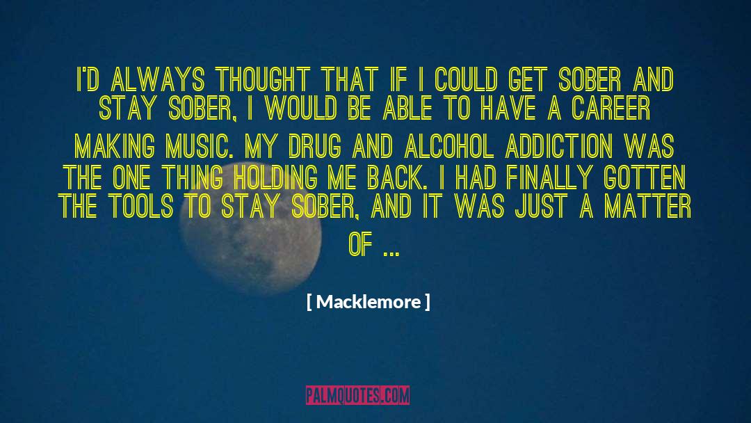Macklemore Quotes: I'd always thought that if