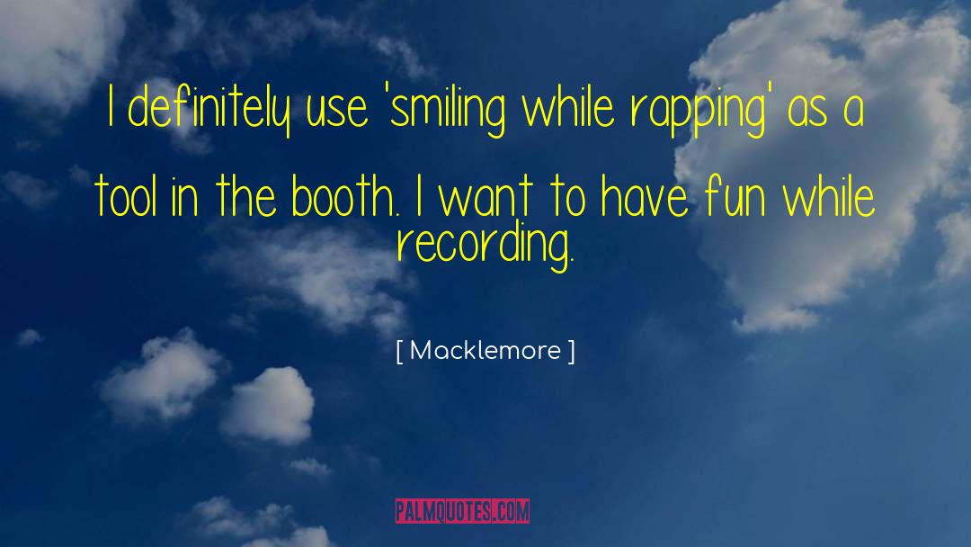 Macklemore Quotes: I definitely use 'smiling while