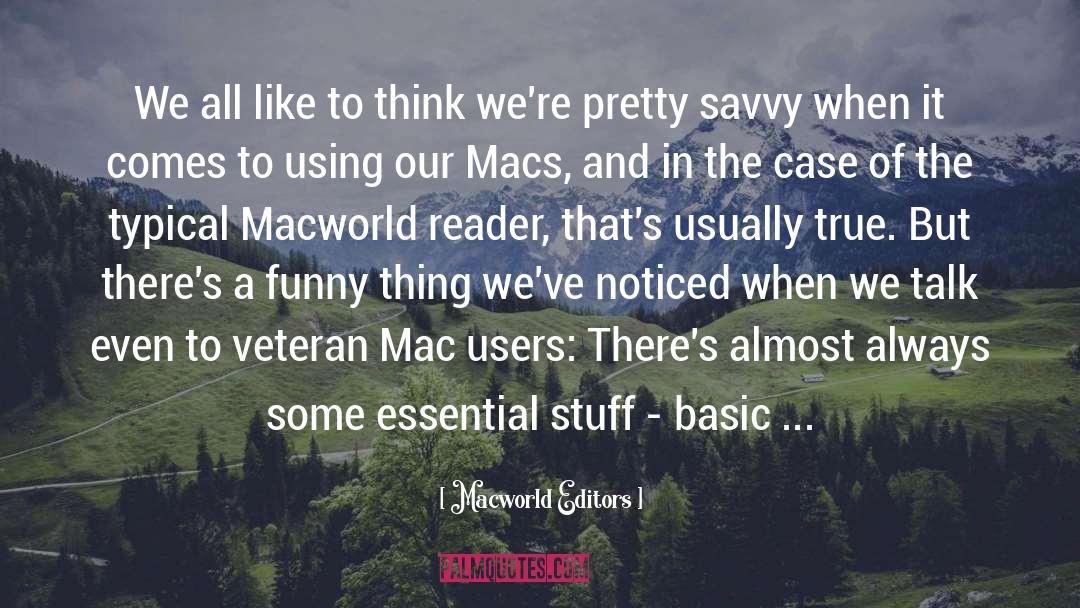 Macworld Editors Quotes: We all like to think