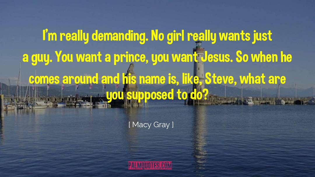 Macy Gray Quotes: I'm really demanding. No girl
