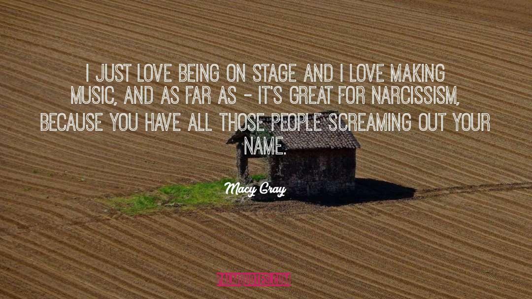 Macy Gray Quotes: I just love being on