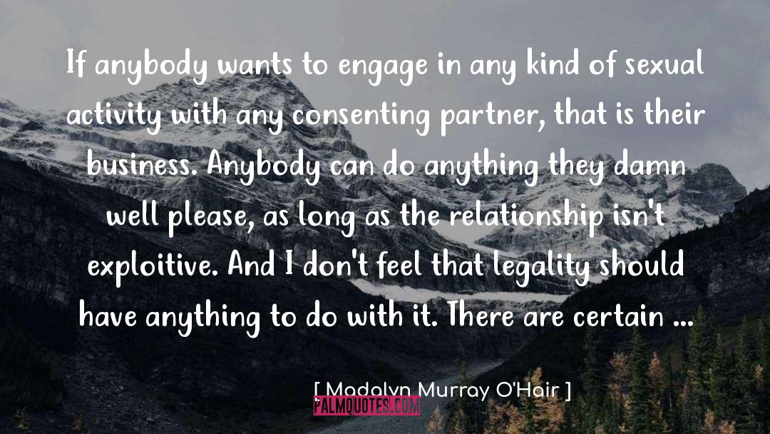 Madalyn Murray O'Hair Quotes: If anybody wants to engage
