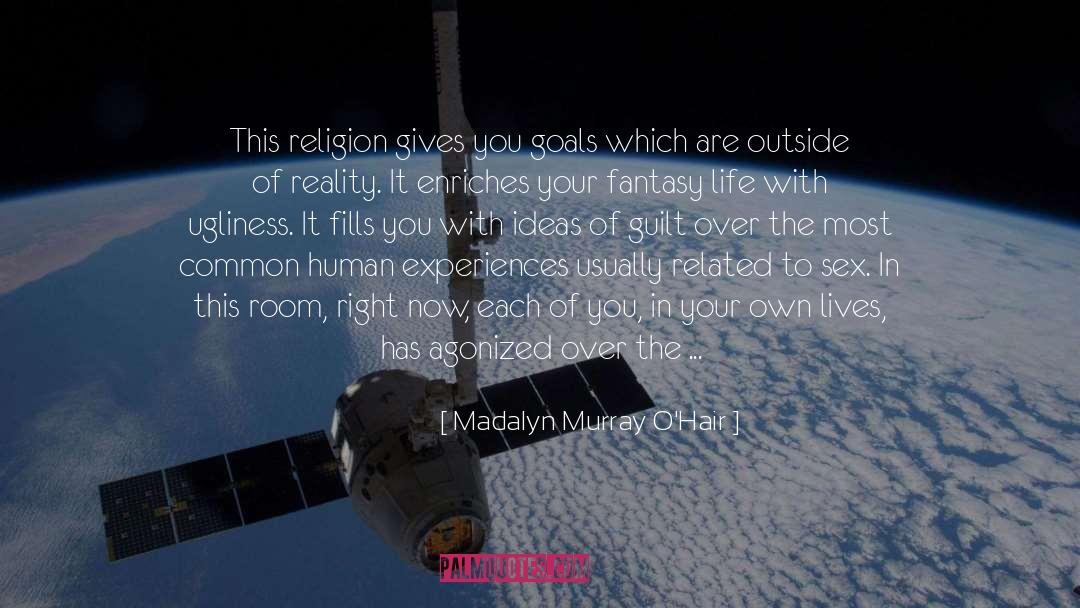 Madalyn Murray O'Hair Quotes: This religion gives you goals