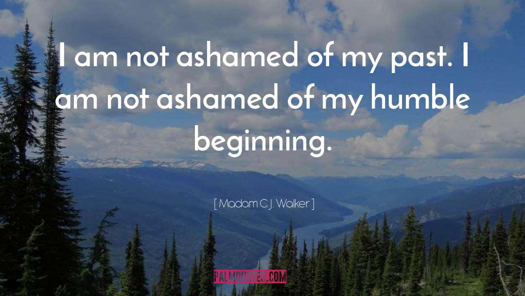 Madam C. J. Walker Quotes: I am not ashamed of