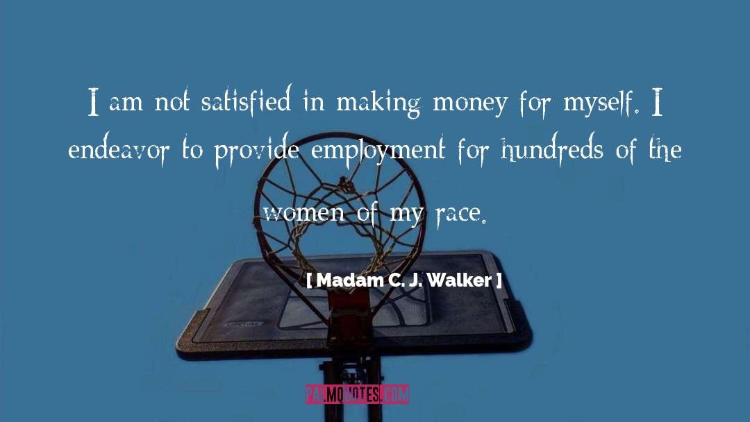 Madam C. J. Walker Quotes: I am not satisfied in